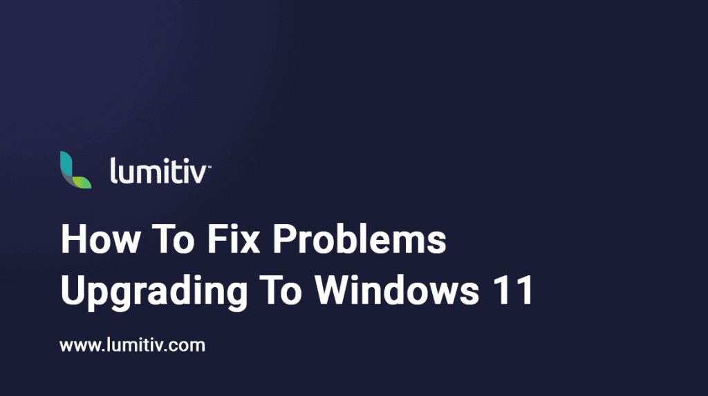 How to Fix Problems Upgrading to Windows 11