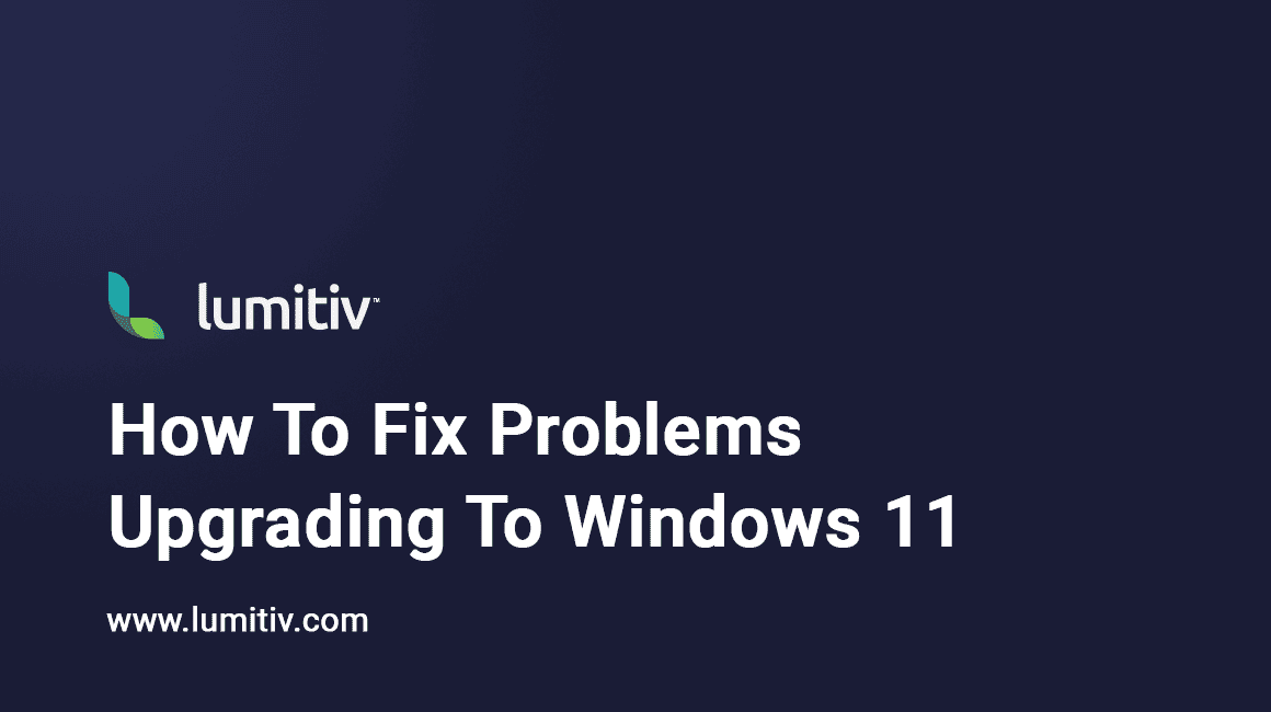 How to Fix Problems Upgrading to Windows 11